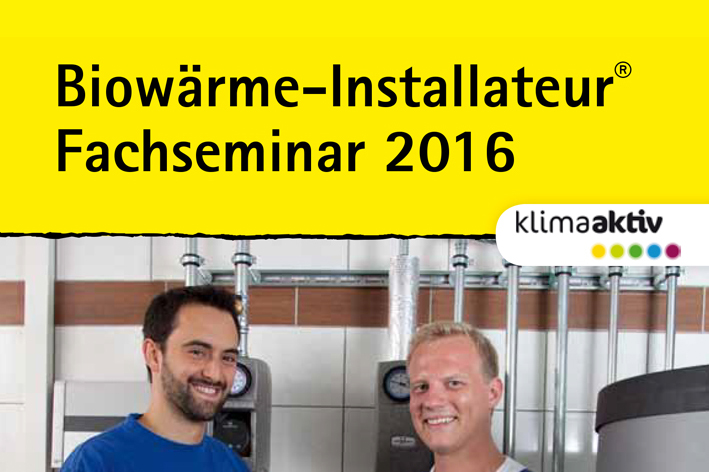 Biowärme-Installateur-Fachseminare 2016